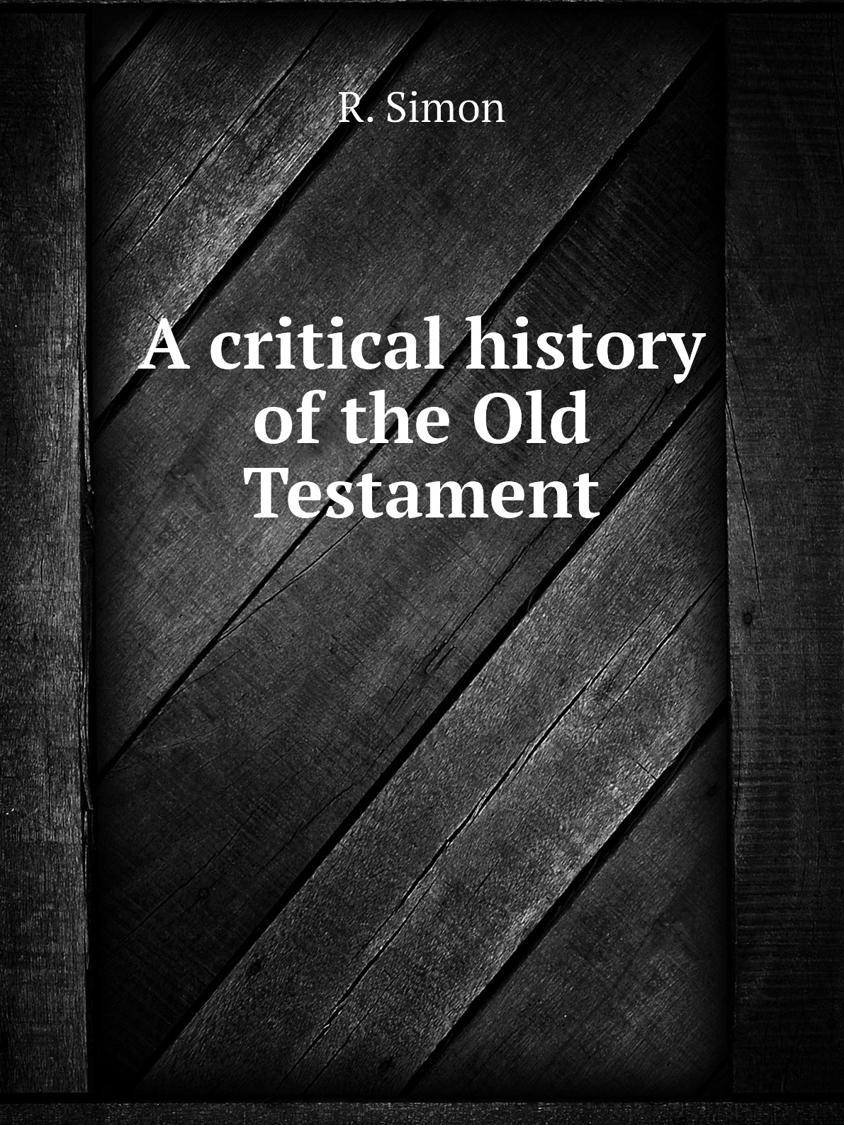 

A critical history of the Old Testament