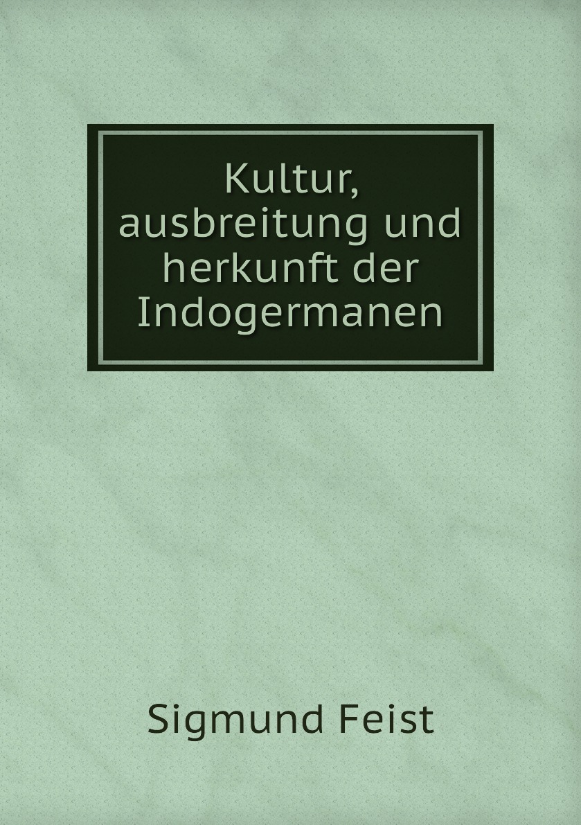 

Kultur, ausbreitung und herkunft der Indogermanen