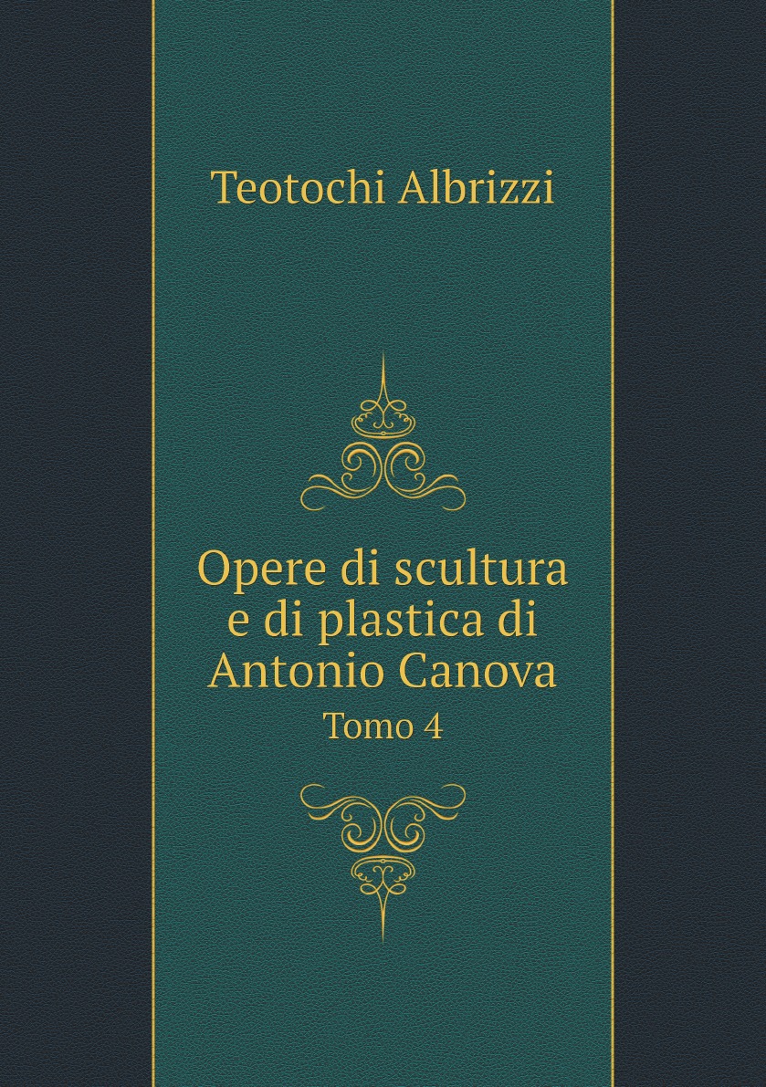 

Opere di scultura e di plastica di Antonio Canova