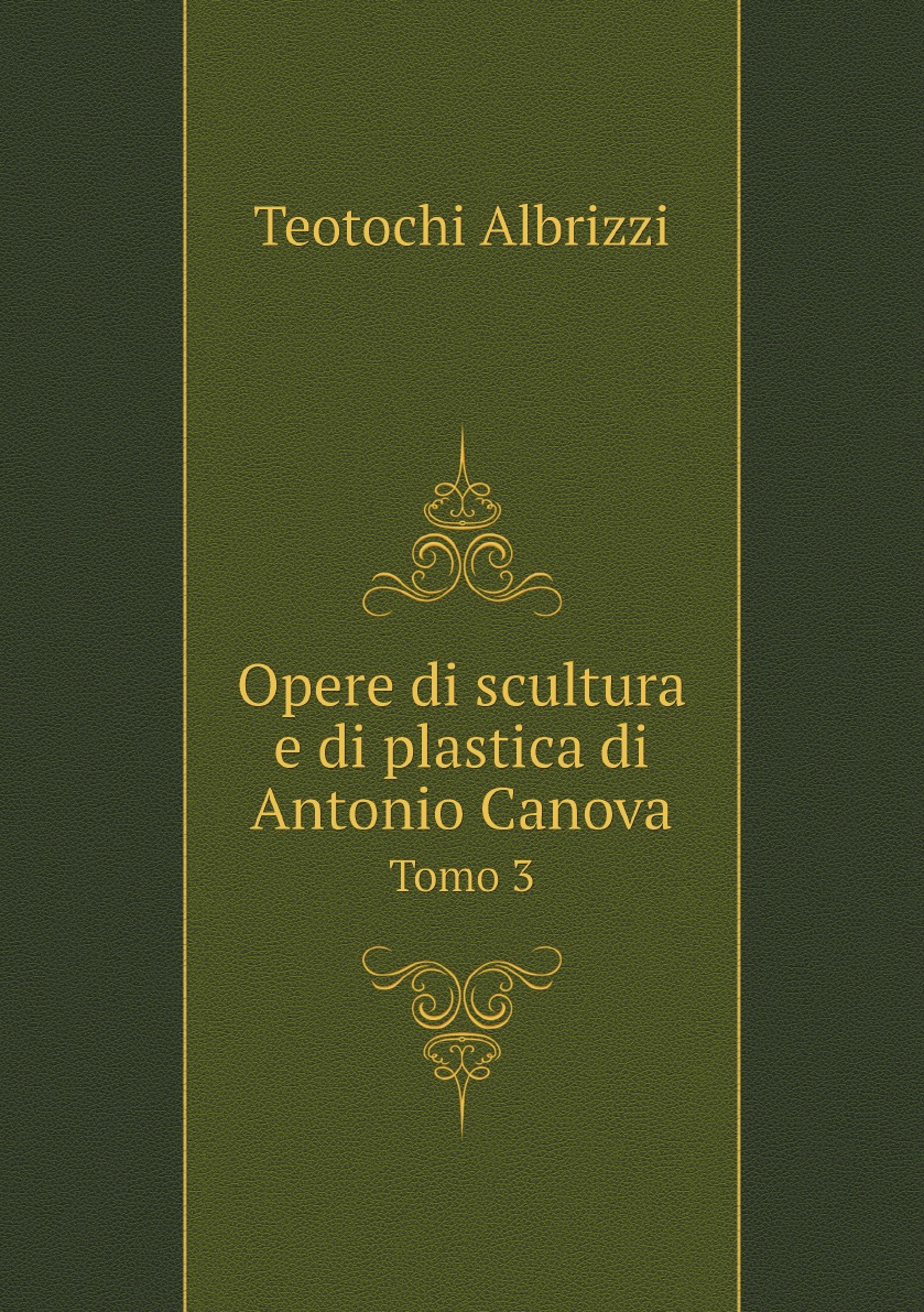 

Opere di scultura e di plastica di Antonio Canova