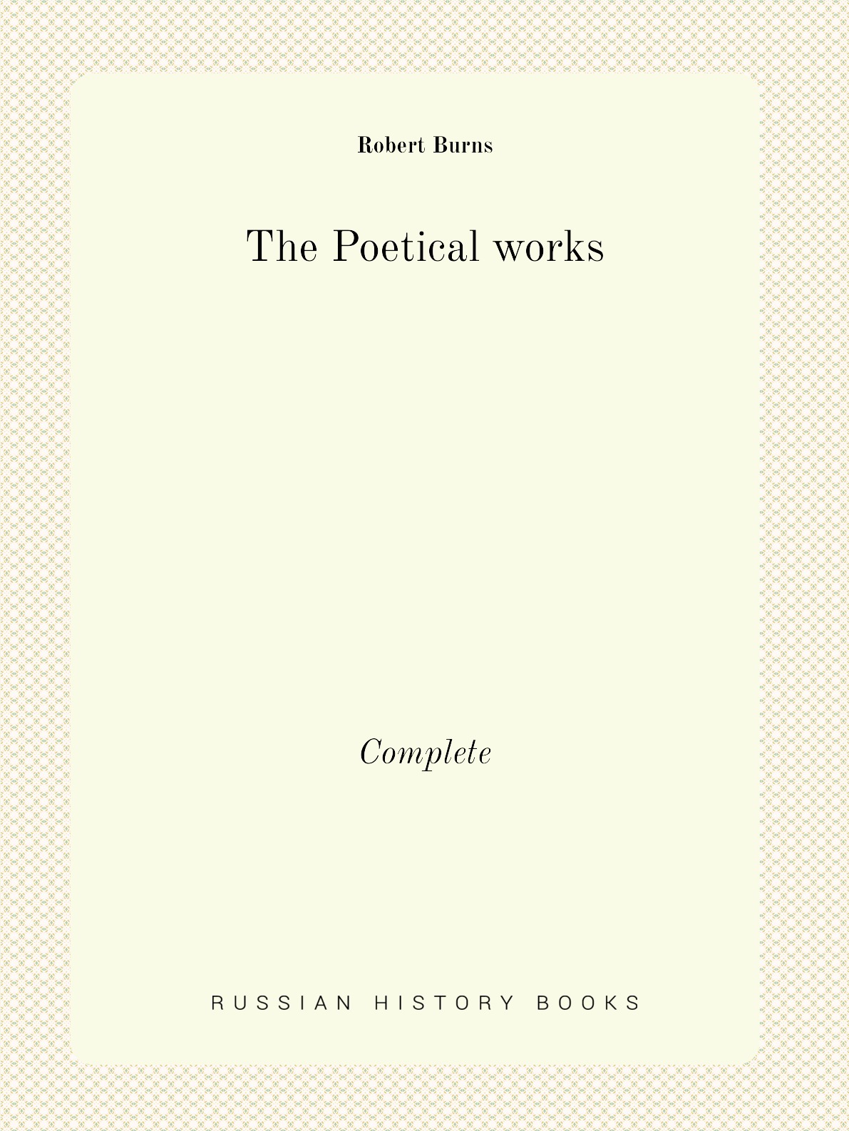 

The Poetical works of Robert Burns