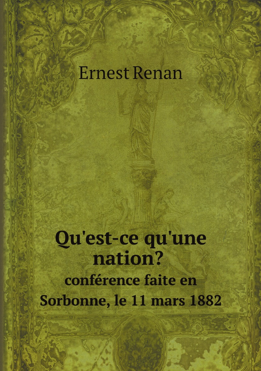 

Qu'est-ce qu'une nation conference faite en Sorbonne, le 11 mars 1882