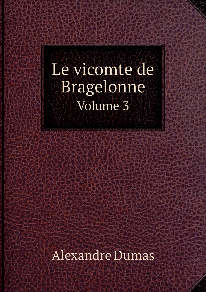 

Le vicomte de Bragelonne