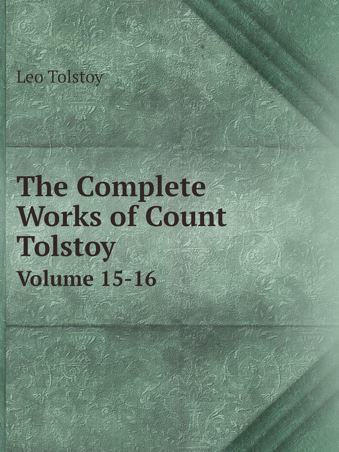 

The Complete Works of Count Tolstoy