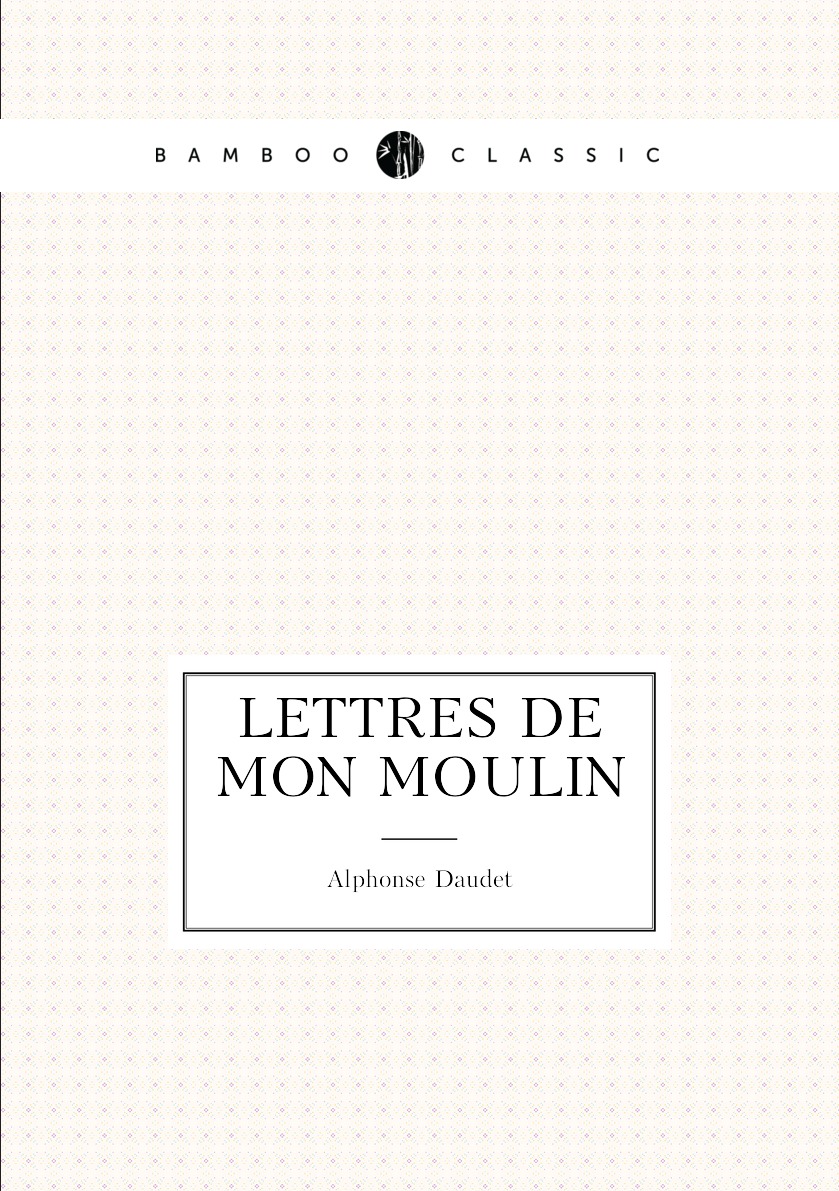 

Lettres de mon moulin. With an introd. by Charles Sarolea