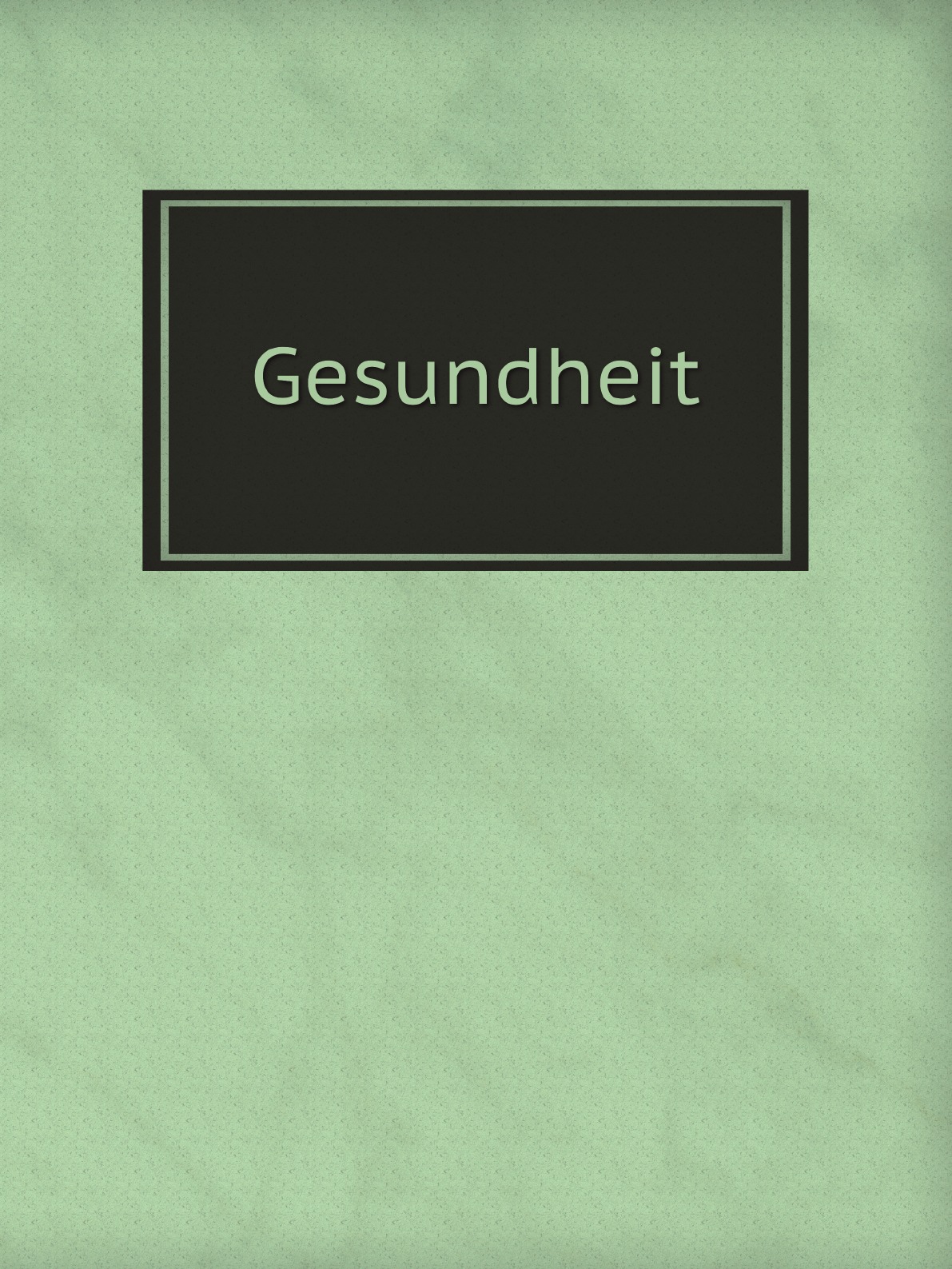 

Gesundheit