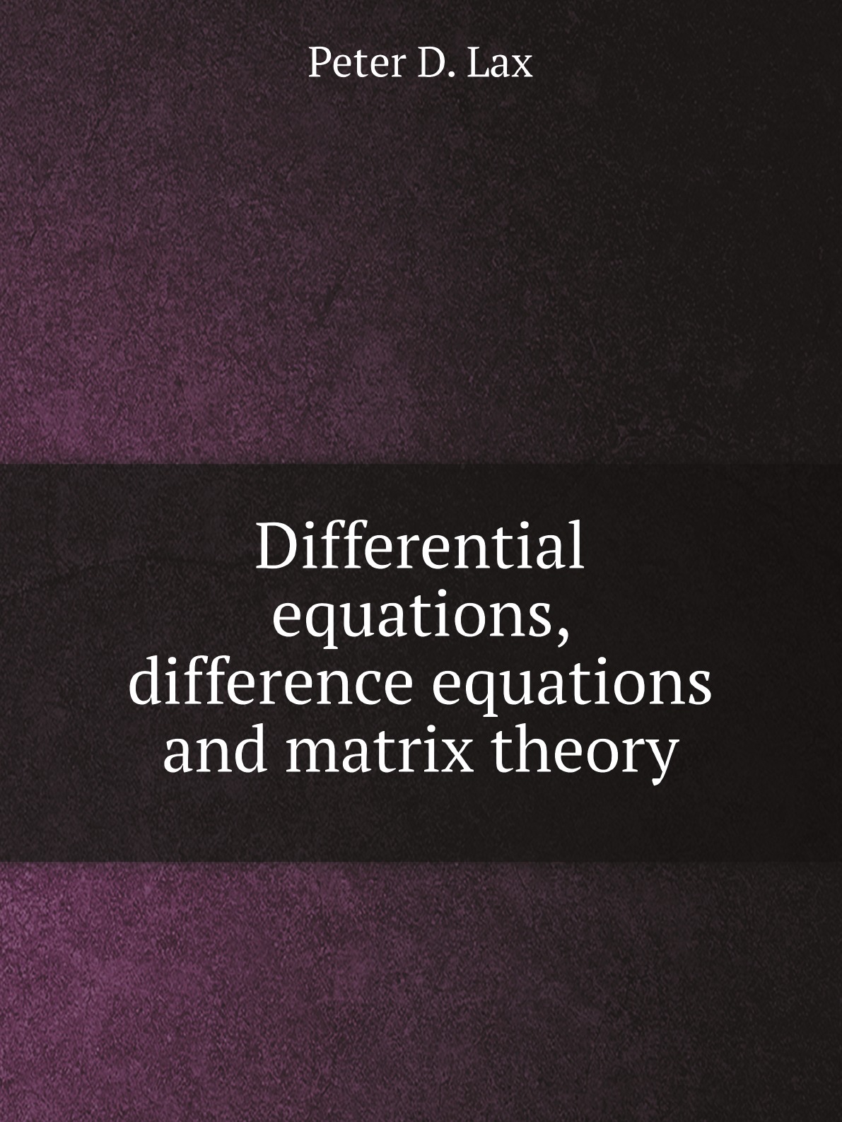 

Differential equations, difference equations and matrix theory