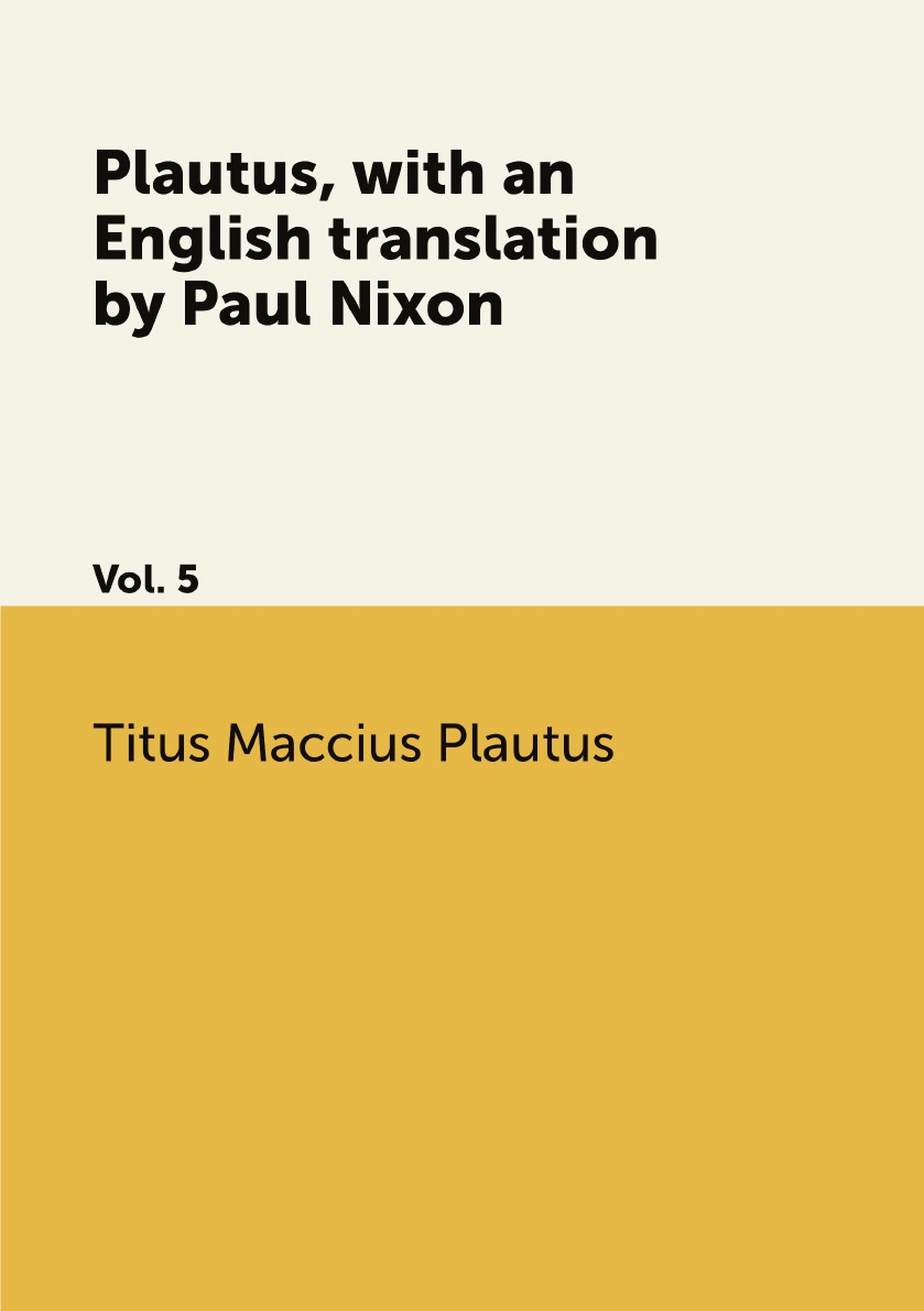 

Plautus, with an English translation by Paul Nixon
