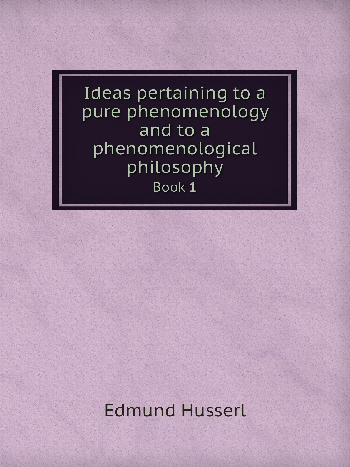 

Ideas pertaining to a pure phenomenology and to a phenomenological philosophy