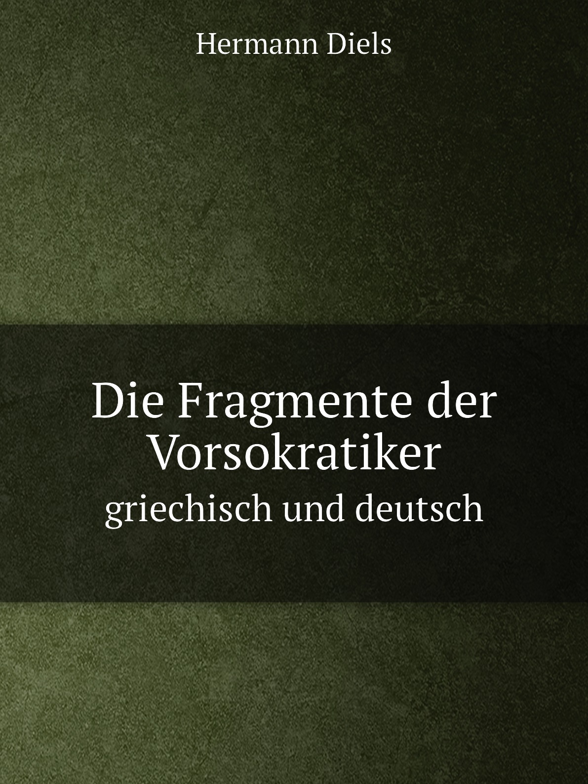 

Die Fragmente der Vorsokratiker
