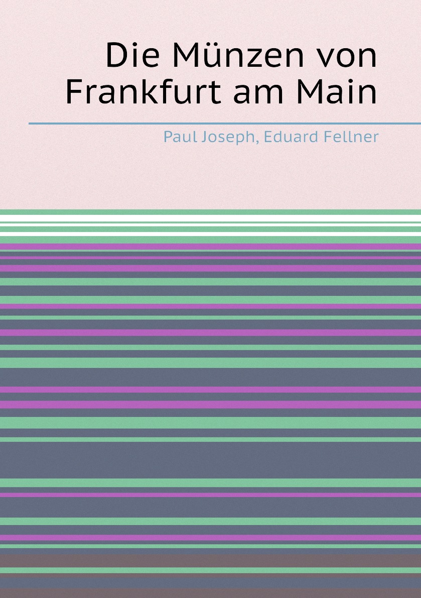 

Die Munzen von Frankfurt am Main