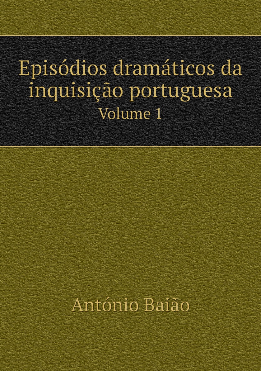 

Episodios dramaticos da inquisicao portuguesa