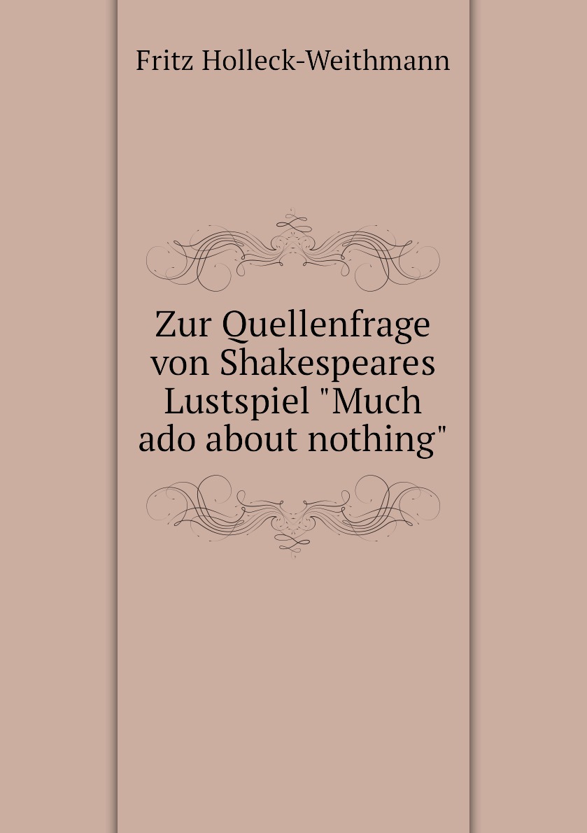

Zur Quellenfrage von Shakespeares Lustspiel "Much ado about nothing"