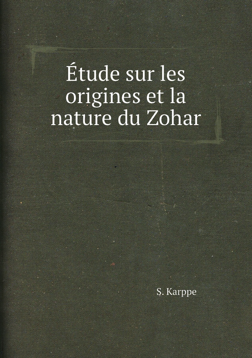 

Etude sur les origines et la nature du Zohar