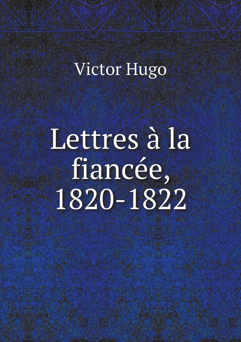 

Lettres a la fiancee, 1820-1822