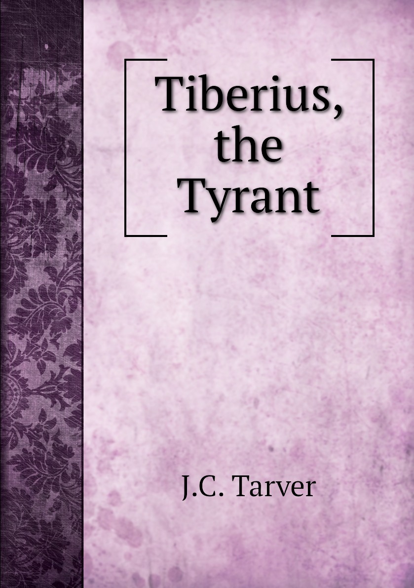 

Tiberius, the Tyrant