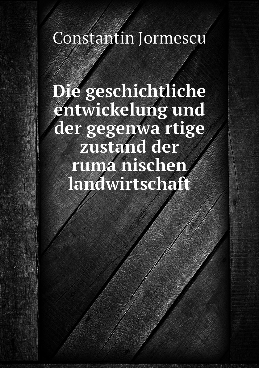 

Die geschichtliche entwickelung und der gegenwartige zustand der rumanischen
