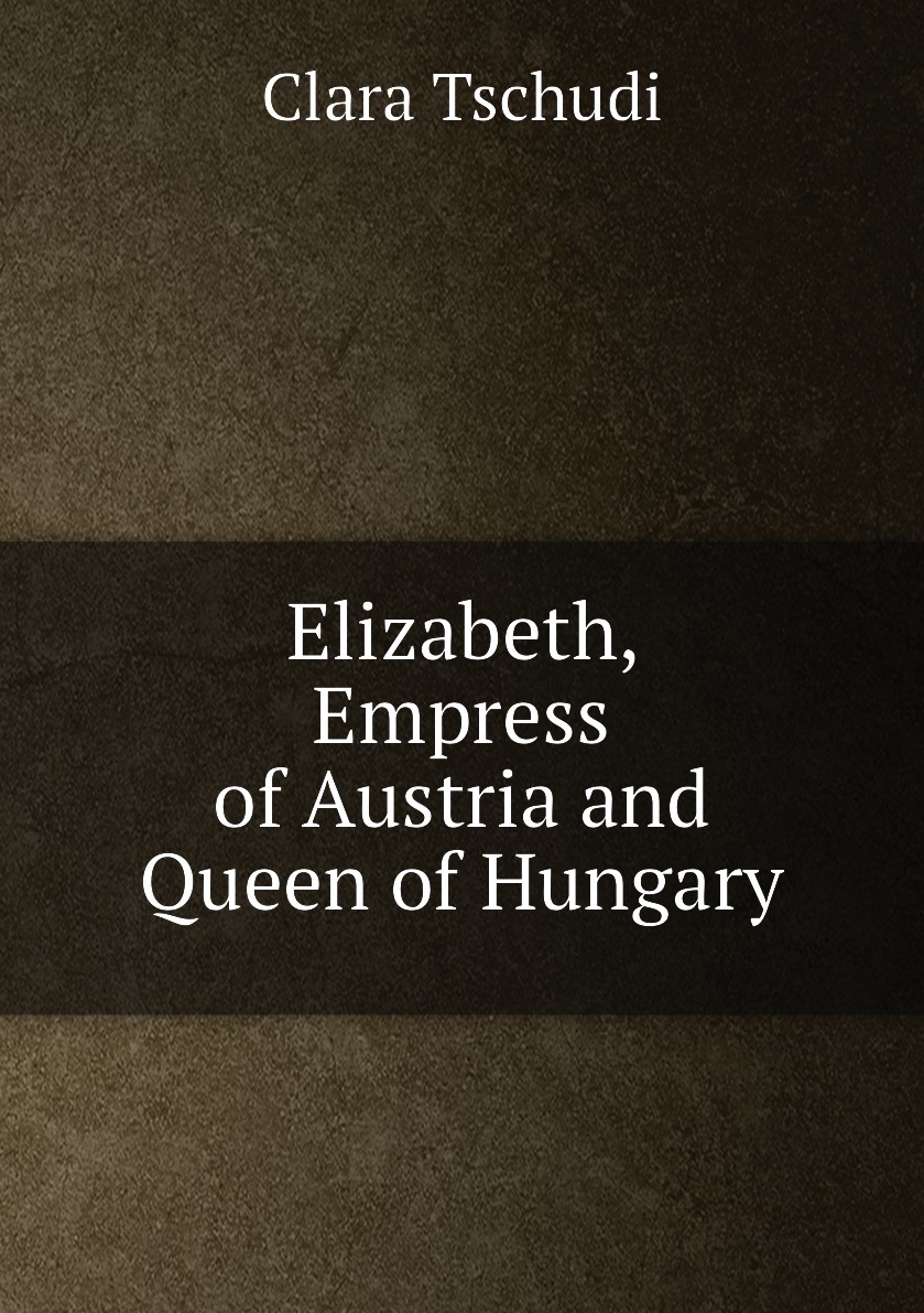 

Elizabeth, Empress of Austria and Queen of Hungary