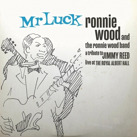 

THE RONNIE WOOD BAND - Mr Luck - A Tribute To Jimmy Reed: Live At The Royal Albert Hall