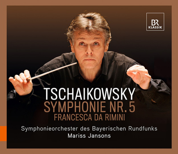 TCHAIKOVSKY, P.I.: Symphony No. 5 / Francesca da Rimini (Bavarian Radio Symphony, Jansons)