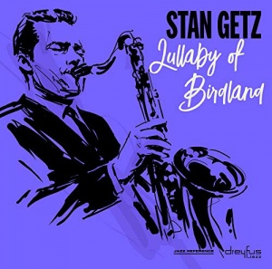 

STAN GETZ - Lullaby of Birdland