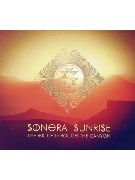 

SONORA SUNRISE - The Route Through The Canyon