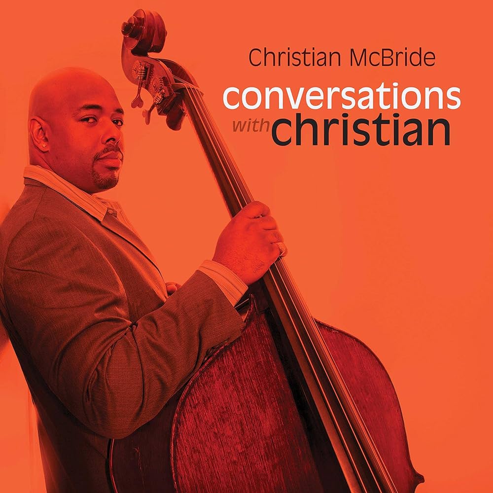 

CHRISTIAN MCBRIDE CONVERSATIONS WITH CHRISTIAN, CONVERSATIONS WITH CHRISTIAN