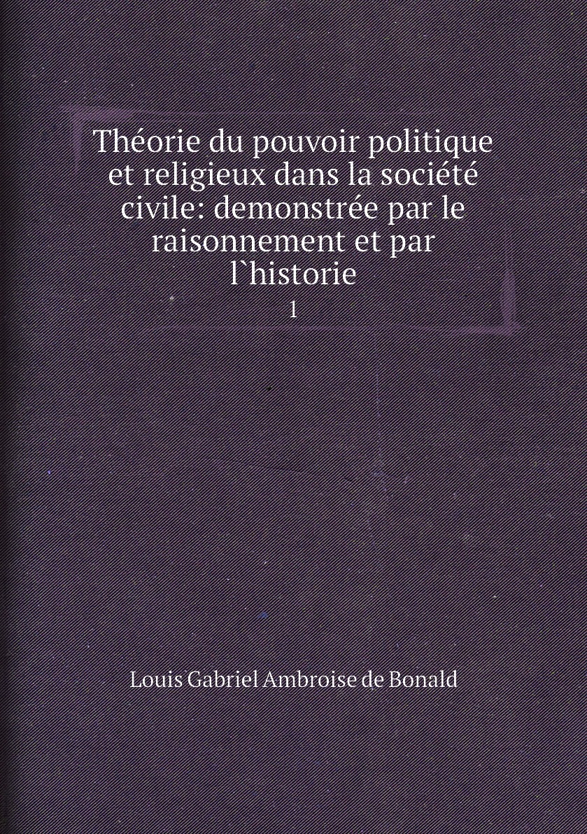 

Theorie du pouvoir politique et religieux dans la societe civile:demonstree