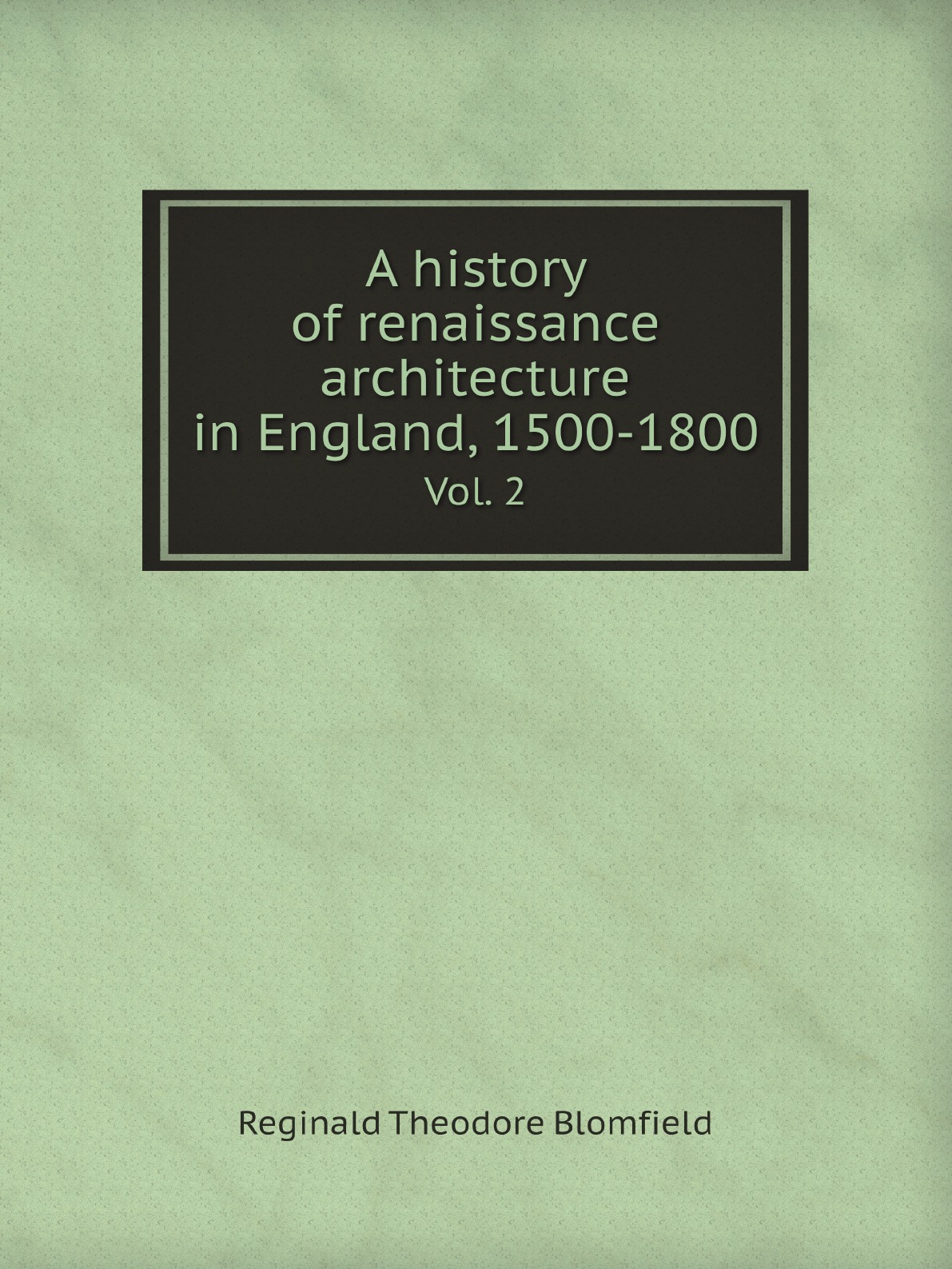 

A history of renaissance architecture in England, 1500-1800