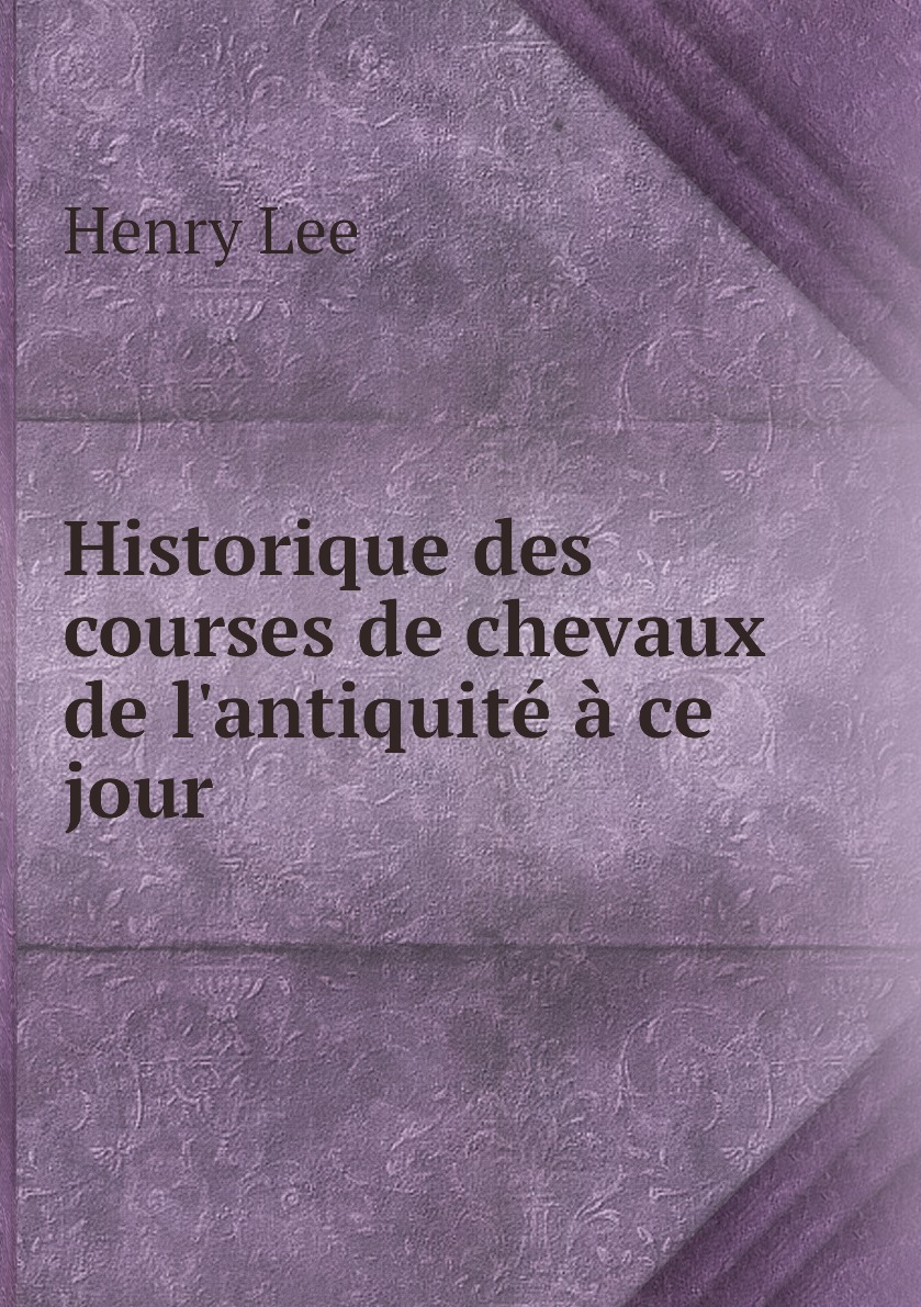 

Historique des courses de chevaux de l'antiquite a ce jour