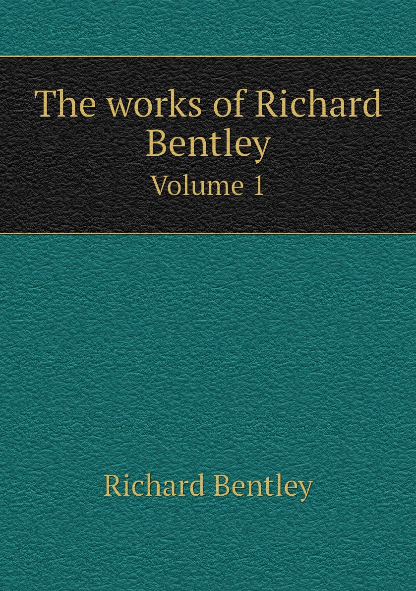 

The works of Richard Bentley