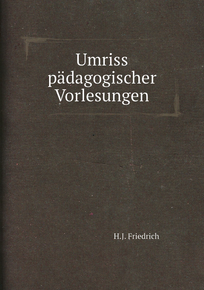 

Umriss padagogischer Vorlesungen