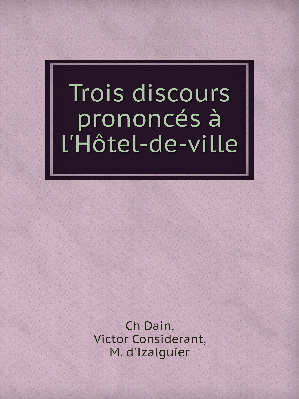 

Trois discours prononces a l'Hotel-de-ville