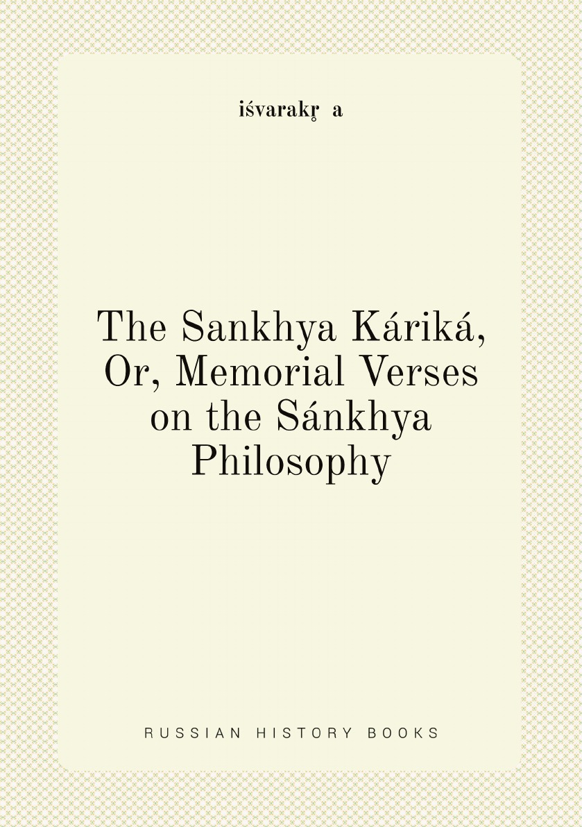 

The Sankhya Karika, Or, Memorial Verses on the Sankhya Philosophy