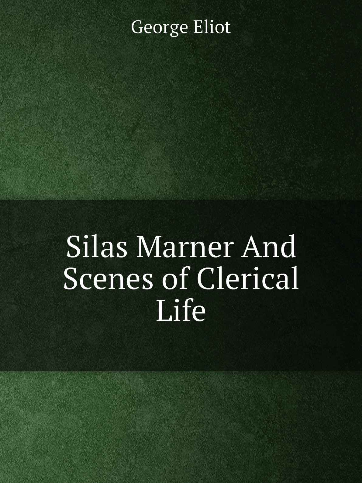 

Silas Marner And Scenes of Clerical Life