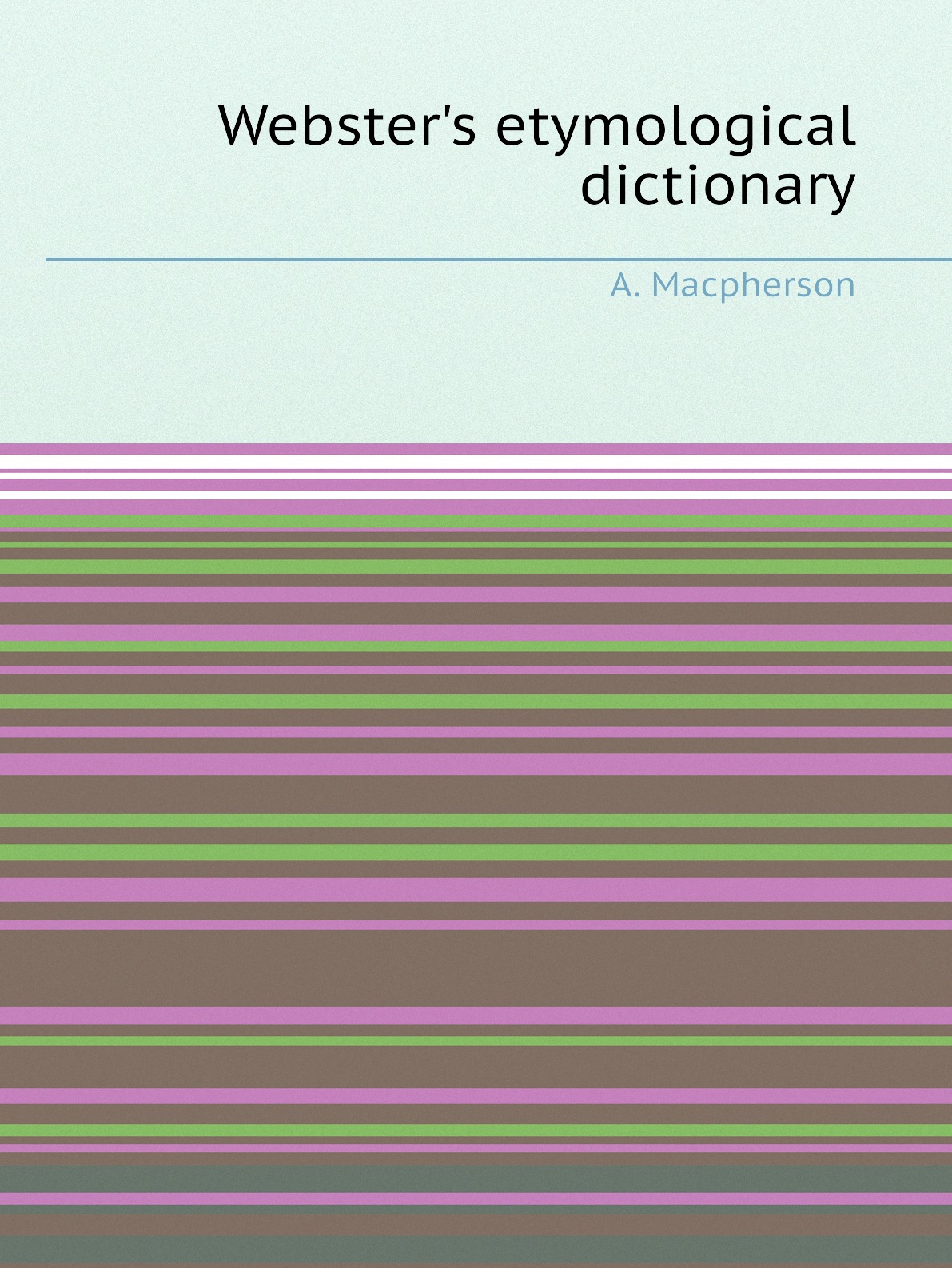 

Webster's etymological dictionary