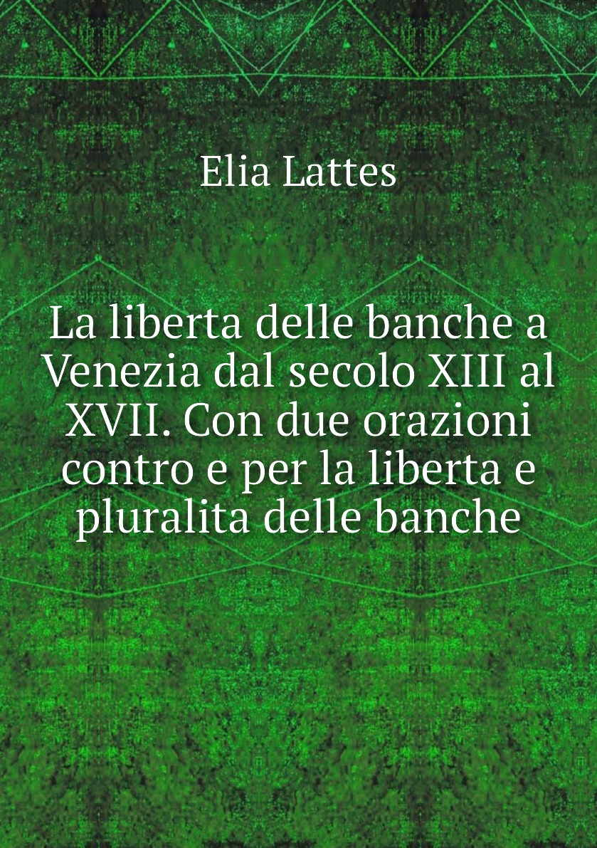 

La liberta delle banche a Venezia dal secolo XIII al XVII
