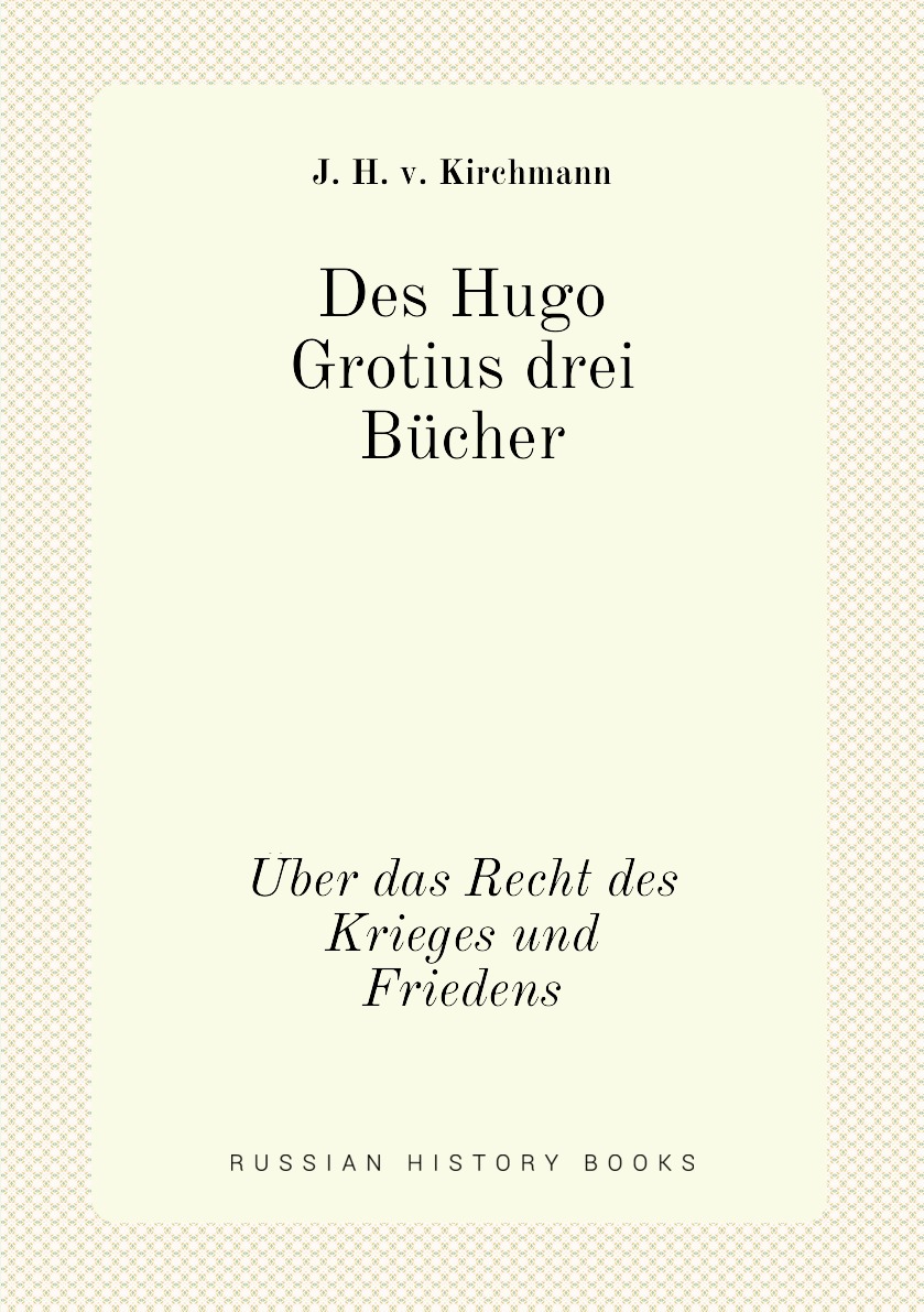

Des Hugo Grotius drei Bucher
