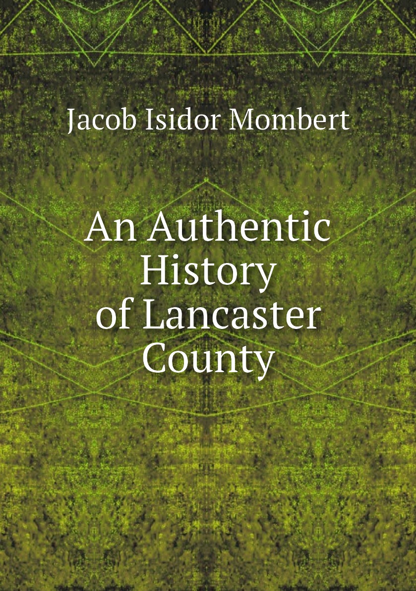 

An Authentic History of Lancaster County