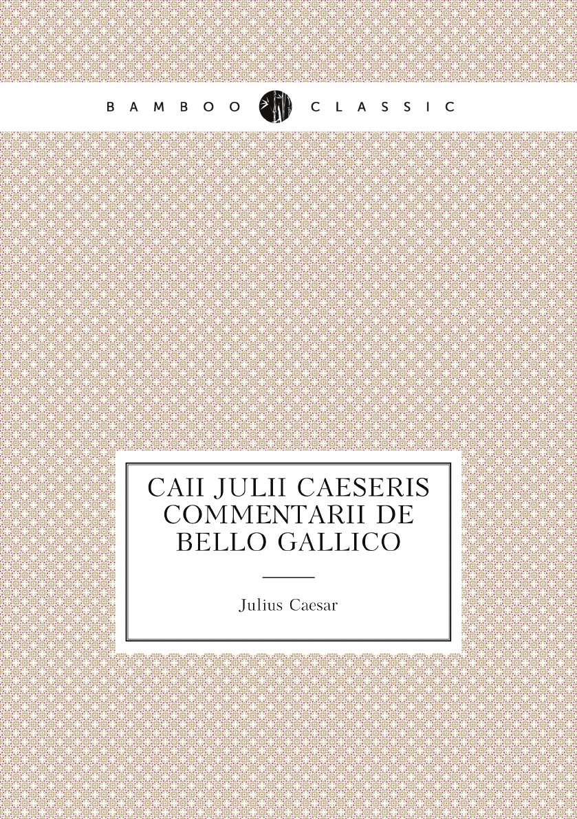 

Caii Julii Caeseris commentarii de bello Gallico