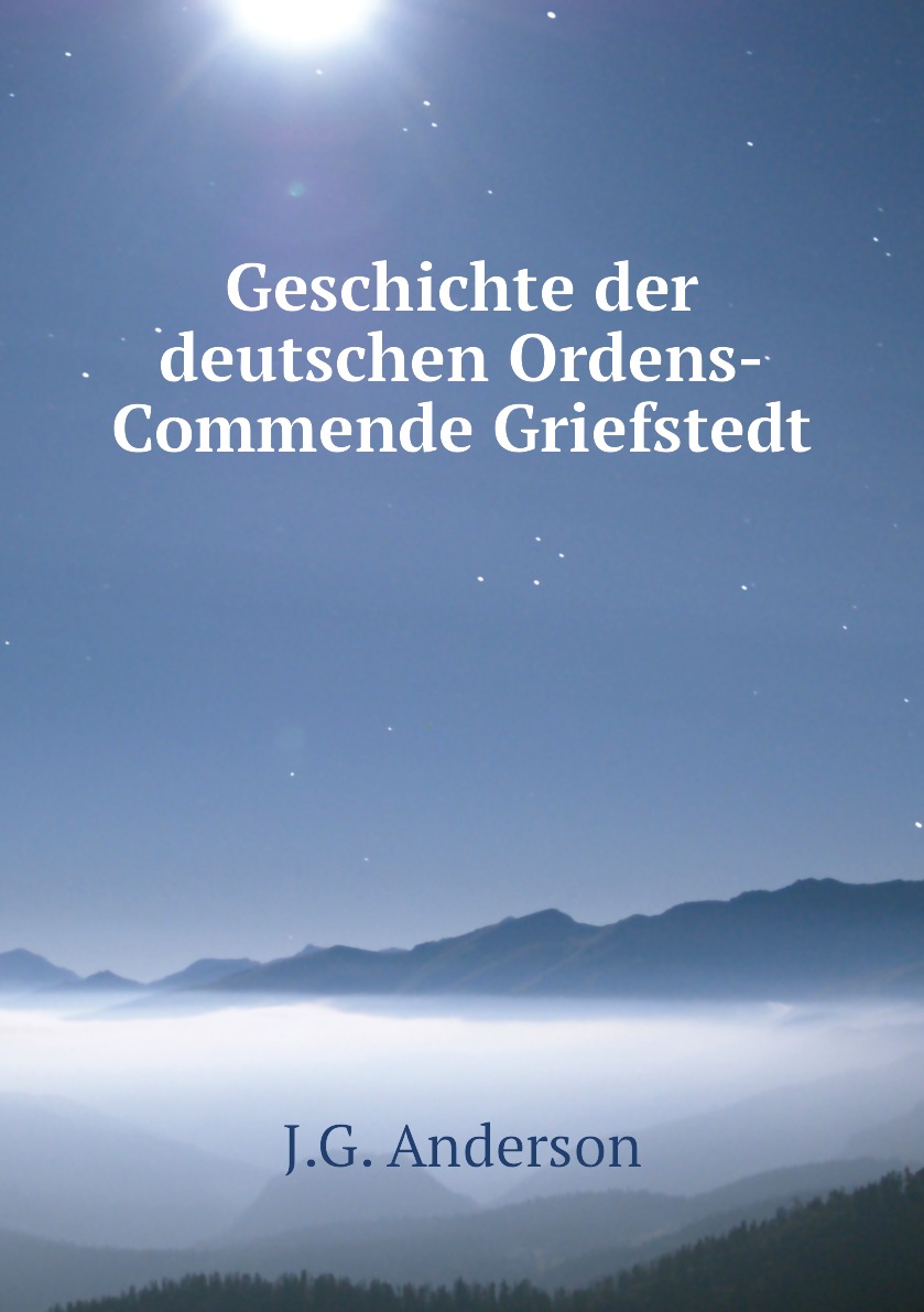 

Geschichte der deutschen Ordens-Commende Griefstedt