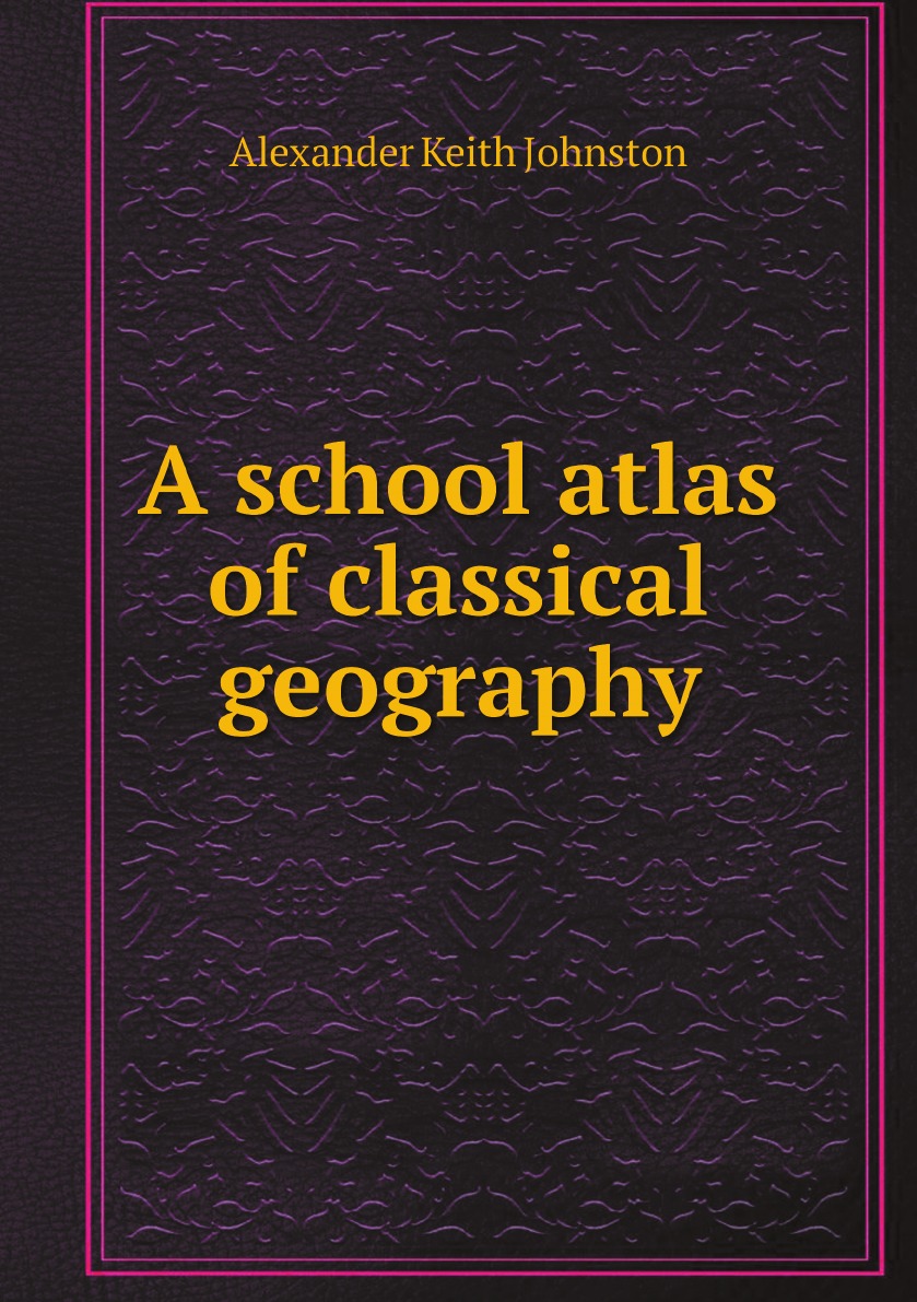 

A school atlas of classical geography