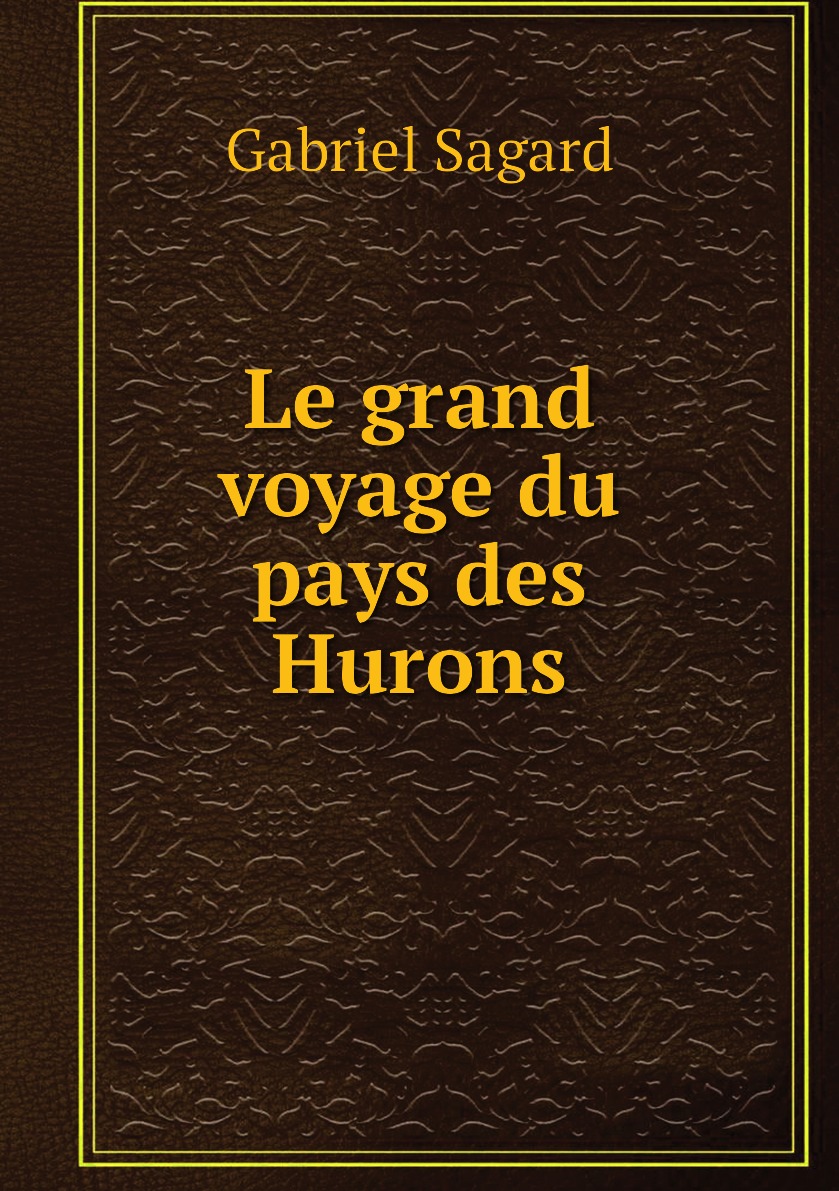 

Le grand voyage du pays des Hurons