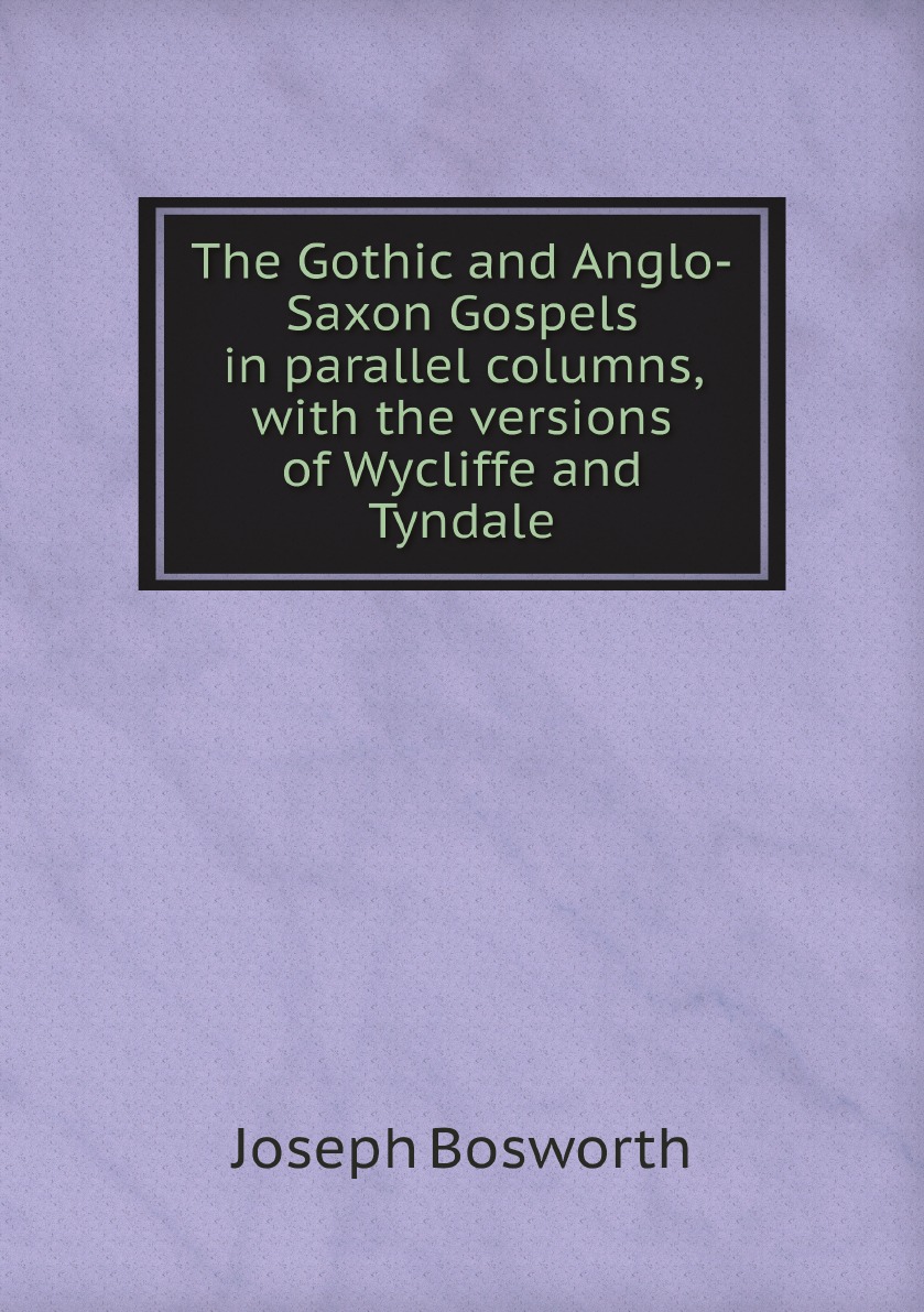 

The Gothic and Anglo-Saxon Gospels in parallel columns, with the versions