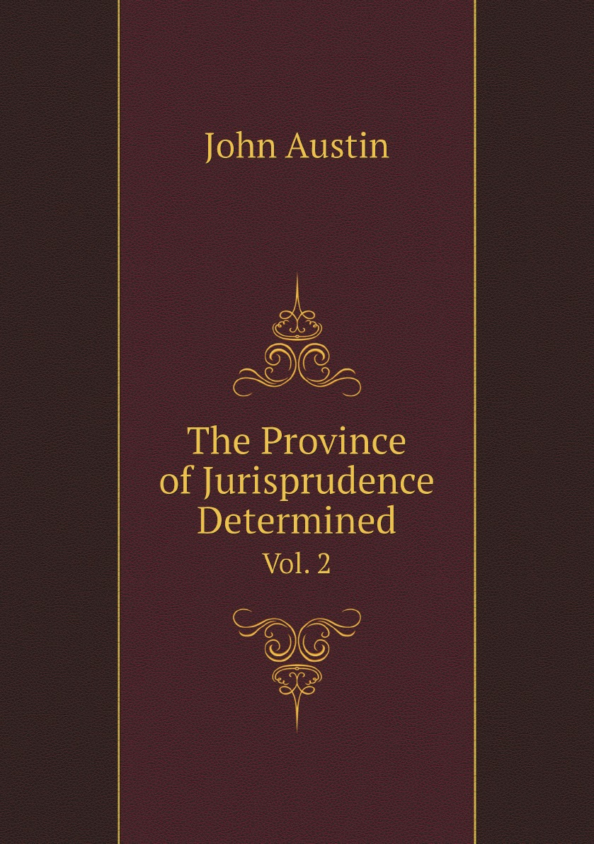 

The Province of Jurisprudence Determined:Being the First Part of a Series of Lectures on