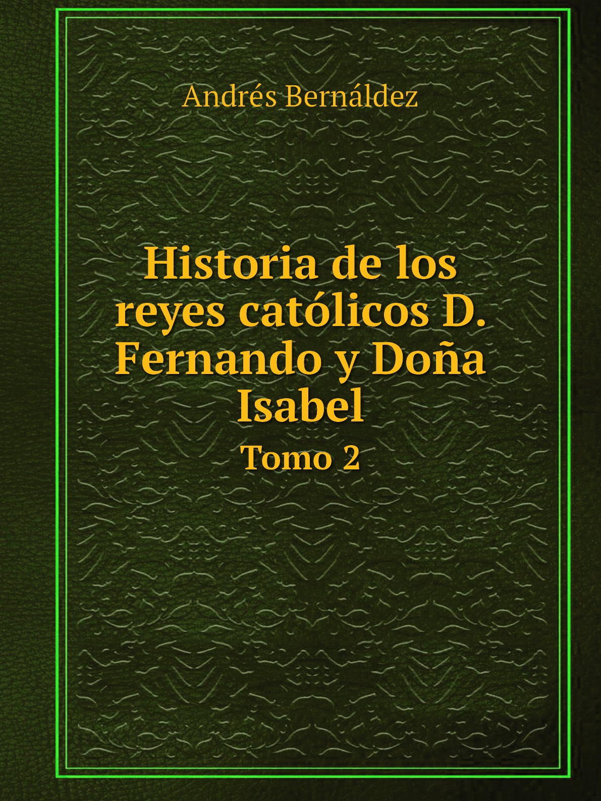 

Historia de los reyes catolicos D. Fernando y Dona Isabel