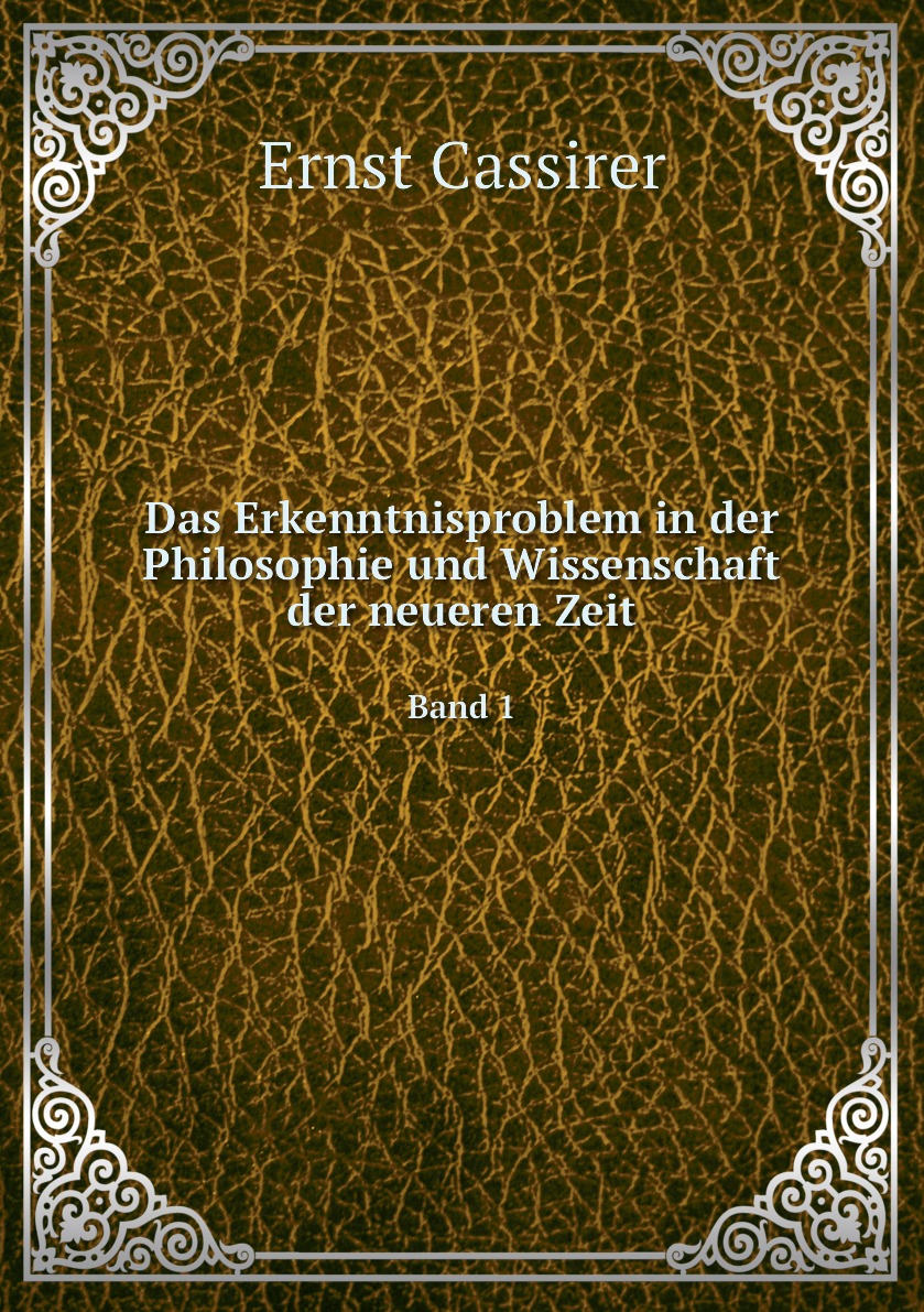 

Das Erkenntnisproblem in der Philosophie und Wissenschaft der neueren Zeit