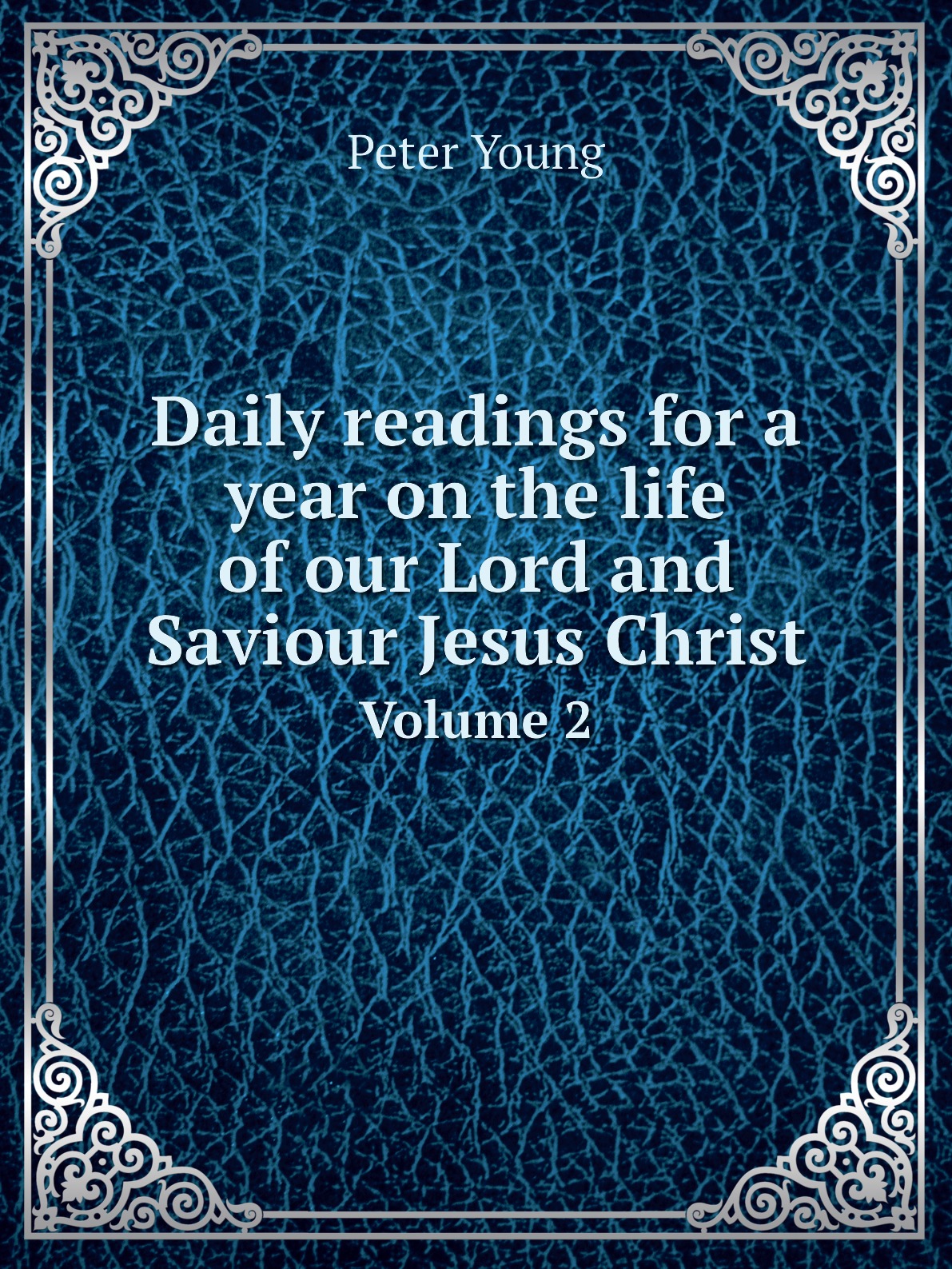 

Daily readings for a year on the life of our Lord and Saviour Jesus Christ