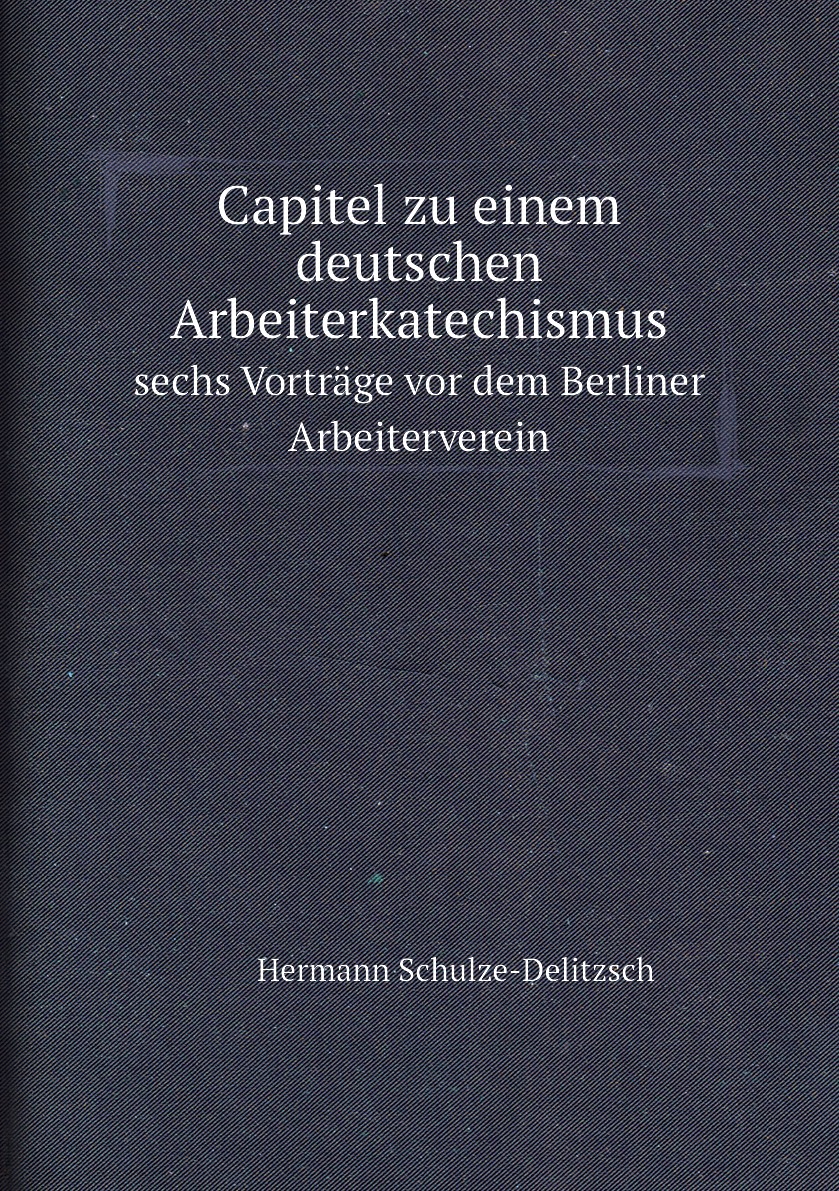 

Capitel zu einem deutschen Arbeiterkatechismus