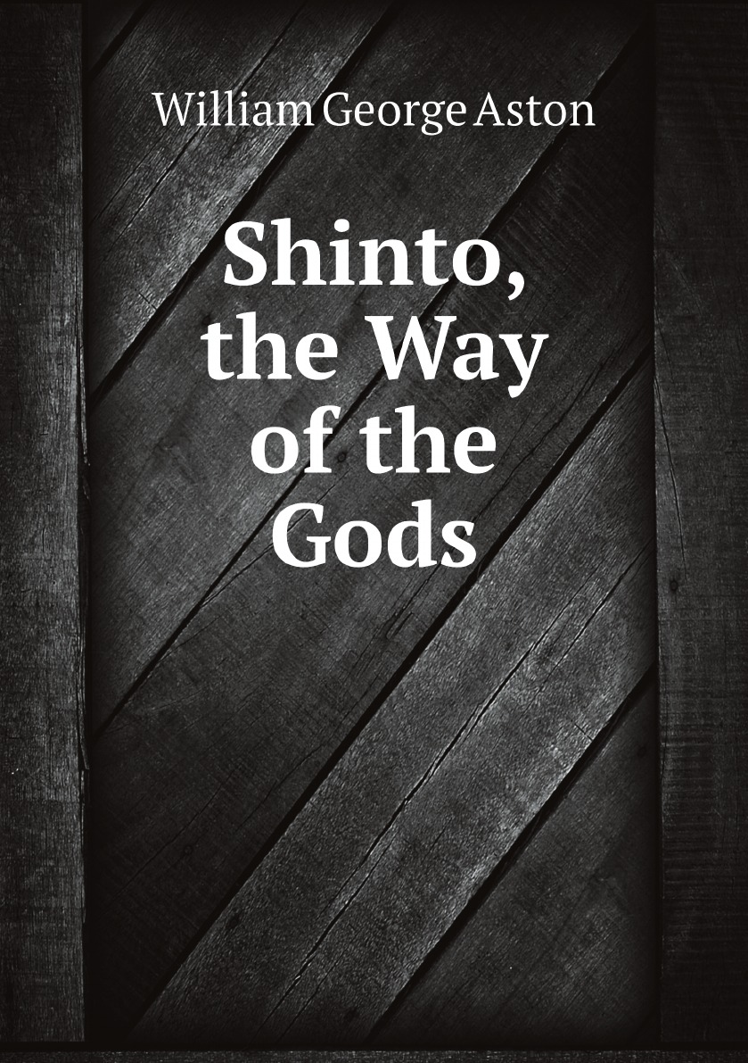 

Shinto, the Way of the Gods